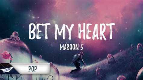 bet my heart lyrics|MAROON 5 .